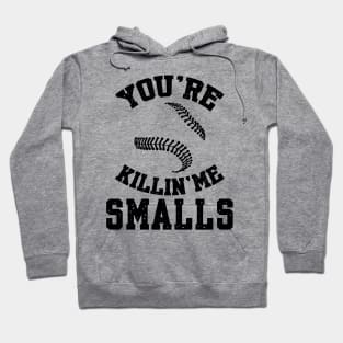 You're killin me smalls! Hoodie